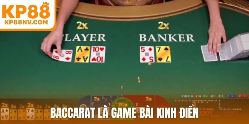 Baccarat là game bài kinh điển
