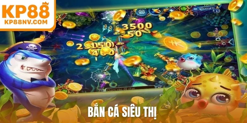 bắn cá siêu thị