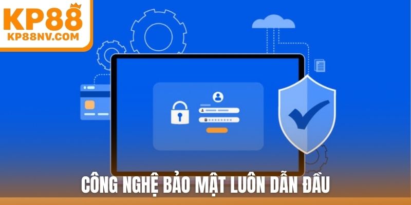 Công nghệ bảo mật luôn dẫn đầu