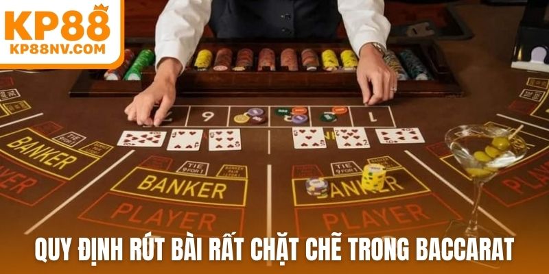 Quy định rút bài rất chặt chẽ trong Baccarat