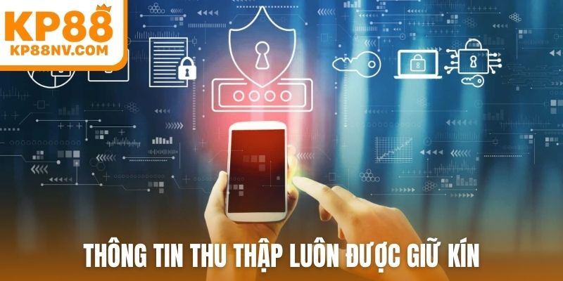 Thông tin thu thập luôn được giữ kín